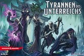 Tyrannen des Unterreichs / Tyrants of the Underdark